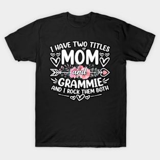 I Have Two Titles Mom And Grammie Funny Grandma T-Shirt